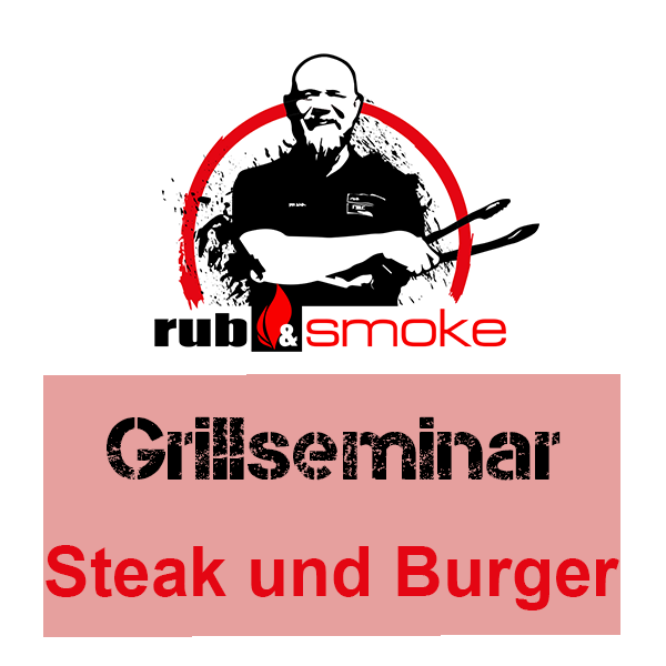 Grillseminar Steak und Burger